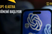GPT-6 Astra Duyuruldu: OpenAI’ın En Güçlü Modeli