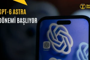 GPT-6 Astra Duyuruldu: OpenAI’ın En Güçlü Modeli
