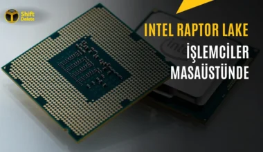 Intel Raptor Lake İşlemciler Masaüstünde: Anakarta Lehimli