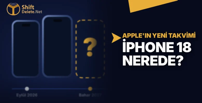 iPhone 18 Neden Tanıtılmadı? Apple 20 Yıllık Düzeni Bu Yıl Bozdu