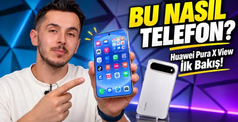 Katlanabilir Gibi Ama Katlanmıyor! – Huawei Pura X Kutusundan Çıkıyor