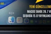 macOS Tahoe 26.7 ve Sequoia 15.8 Yayınlandı: İşte Detaylar