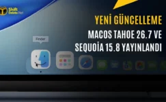 macOS Tahoe 26.7 ve Sequoia 15.8 Yayınlandı: İşte Detaylar