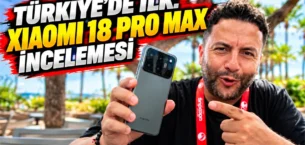 Şafak Operasyonu: Türkiye’de İlk Xiaomi 18 Pro Max İncelemesi
