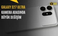 Samsung Galaxy S27 Ultra Kamera Tasarımı Nasıl Olacak?