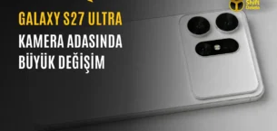 Samsung Galaxy S27 Ultra Kamera Tasarımı Nasıl Olacak?