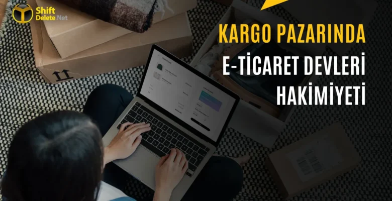Trendyol ve Hepsiburada Kargo Hacminin %40’ını Sırtlıyor