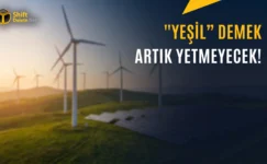 Türkiye Yeşil Taksonomisi Yönetmeliği yayımlandı! Yeşil Etiketi Artık Herkes Kullanamayacak
