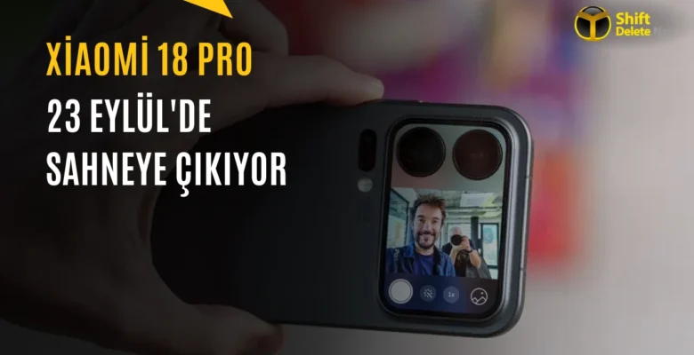 Xiaomi 18 Pro Serisi 23 Eylül’de Geliyor: Özellikleri Belli Oldu