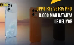 8.000 mAh Bataryalı Oppo F35 ve F35 Pro Tanıtıldı: İşte Özellikleri