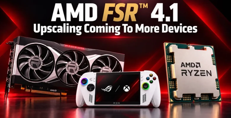 AMD FSR 4.1 Radeon RX 6000, Ryzen APU ve Xbox’a Geliyor