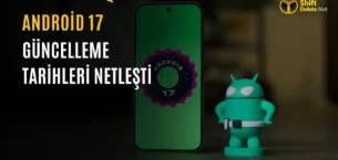 Android 17 Güncellemesi Hangi Telefonlara Ne Zaman Gelecek? İşte Samsung, Xiaomi ve Diğer Markalar
