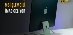 Apple M6 İşlemcili Yeni iMac Yolda: Renkler Değişecek