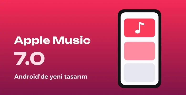Apple Music 7.0 Android’e Geldi – Liquid Glass Tasarımı Yenilendi