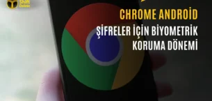 Google Chrome’a Şifreler için Parmak İzi Kilidi Geliyor