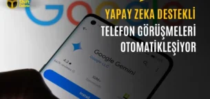 Google Gemini Sizin Yerinize Arkadaşlarınızı Arayabilecek