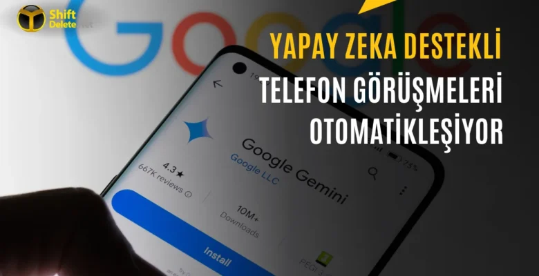 Google Gemini Sizin Yerinize Arkadaşlarınızı Arayabilecek