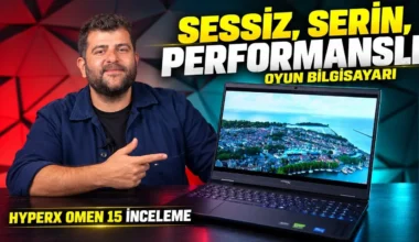 HyperX Omen 15 inceleme – Şık, serin, sessiz ve performanslı oyun bilgisayarı