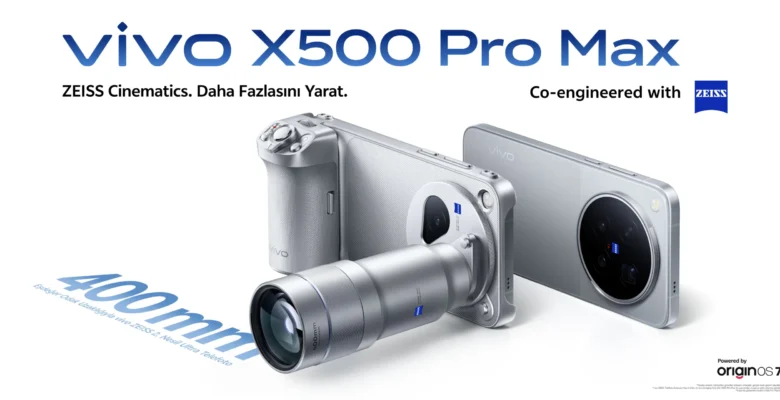 vivo X500 Pro Max Türkiye İçin Duyuruldu: Ön Sipariş Fırsatları ve Özellikleri