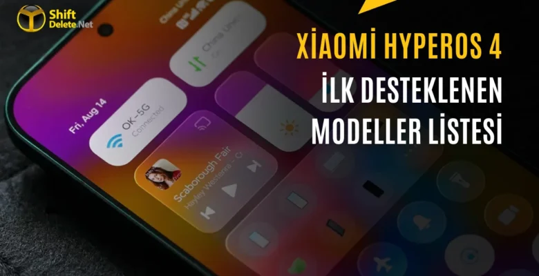 Xiaomi HyperOS 4 Ne Zaman Geliyor: İşte Güncelleme Alacak Modeller
