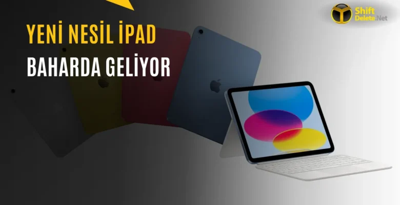 Yeni iPad Nasıl Olacak? İşte Bilinen Her Şey