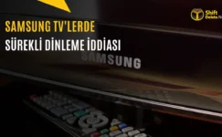 Yeni Nesil Samsung TV’ler Sizi Gizlice Dinliyor mu?