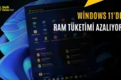 Yeni Windows 11 Güncellemesi Performans Artışı Sağlıyor: RAM Kullanımı Düşecek